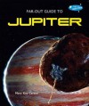 Far-Out Guide to Jupiter - Mary Kay Carson