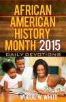 African American History Month Daily Devotions 2015: Daily Devotions - Woodie W White