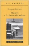 Maigret e il cliente del sabato - Georges Simenon, Giovanna Rizzarelli