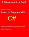 Learn to Program with C# (using the C# Batch Compiler) (Learn To Program with Professor Smiley) - John Smiley