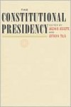 The Constitutional Presidency - Joseph M. Bessette, Jeffrey K. Tulis