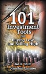 101 Investment Tools for Buying Low and Selling High - Jae K. Shim, Jonathan Lansner