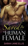 Alien Romance: Saved by a Human Female (Alien Escapades Book 1): A Sci-fi Alien Warrior Invasion Abduction Romance - Sarah Jane Ellis, Ruth Anne Scott