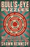 Bull's-Eye Puzzles: 90 Wordplay Teasers That Aim to Tickle Your Brain - Shawn Kennedy