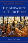 The Shipwreck of Their Hopes: THE BATTLES FOR CHATTANOOGA - Peter Cozzens