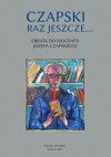 Czapski raz jeszcze... Errata do biografii Józefa Czapskiego - Mirosław Adam Supruniuk, Elżbieta Skoczek