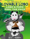 Lobo & Popo Fool the Pack (The Adventures of Lovable Lobo, #1) - C.L. Murphy