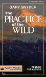 The Practice of the Wild - Gary Snyder