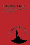 Let's Play Chess: A Step by Step Guide for New Players (The Pandolfini Chess Library) - Bruce Pandolfini