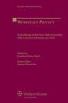 Workplace Privacy: Proceedings of the New York 58th Annual Conference on Labor - J Nash, Samuel Estreicher