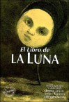 El Libro De La Luna (Spanish Edition) - Teresa Arijon, Edgardo Russo, Arturo Carrera