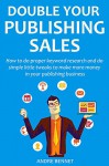 HOW TO DOUBLE YOUR PUBLISHING SALES (Mid 2016 Update): How to do proper keyword research and do simple little tweaks to make more money in your publishing business - Andre Bennet