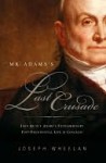 Mr. Adams's Last Crusade - Joseph Wheelan