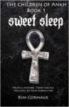 Sweet Sleep (Children of Ankh, #1 ) - Kim Cormack