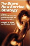 The Brave New Service Strategy - Barbara A. Gutek, Theresa Welsh