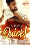 A Baby, Quick - Holly Rayner, Layla Valentine