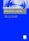 Offentliche Logistik: Supply Chain Management Fur Den Offentlichen Sektor - Michael E. Ig, Matthias Witt