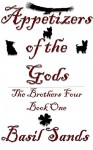 Appetizers of The Gods: The Brothers Four Book One - Basil Sands