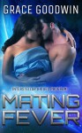 Mating Fever (Interstellar Brides) (Volume 10) - Grace Goodwin