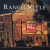 Ranch Style: The Artistic Culture and Design of the Real West - David R. Stoecklein