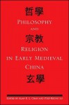 Philosophy And Religion In Early Medieval China (S U N Y Series In Chinese Philosophy And Culture) - Alan K.L. Chan, Yuet-keung Lo