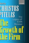 The Growth of the Firm: The Legacy of Edith Penrose - Christos N. Pitelis