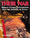 Their War: German Combat Photographs From The Archives Of Signal Magazine - Will Fowler, Mike Rose