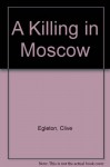 A Killing in Moscow - Clive Egleton