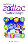 Build Better Zodiac Relationships (Essential Series) - Alan Butler