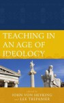 Teaching in an Age of Ideology - John von Heyking