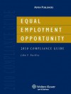 Equal Employment Opportunity Compliance Guide, 2010 Edition - John F. Buckley IV