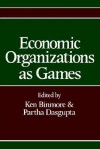 Economic Organizations as Games - Partha Dasgupta