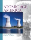 Atomic Age America Plus Mysearchlab with Etext -- Access Card Package - Martin V. Melosi