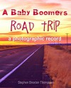 A Baby Boomers Road Trip: A Photographic Record - Stephen Braxton Thompson, Stephen B. Thompson