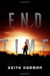 End Time by Korman, Keith(August 25, 2015) Hardcover - Keith Korman