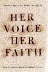 Her Voice, Her Faith: Women Speak On World Religions - Katherine Young, Arvind Sharma