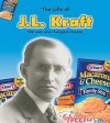 The Life of J.L. Kraft: The Man Who Changed Cheese - Rebecca Vickers