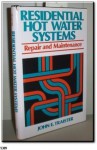 Residential Hot Water Systems: Repair and Maintenance - John E. Traister