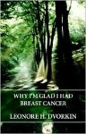 Why I'm Glad I Had Breast Cancer - Leonore H. Dvorkin