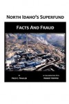 North Idaho's Superfund, Facts and Fraud - Fred C. Traxler, Robert Hopper