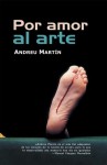 Por Amor Al Arte - Andreu Martín