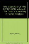 THE MESSAGE OF THE DIVINE ILIAD, Volume II: The Dawn of a New Day in Human Relations - Walter Russell