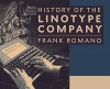 By Frank Romano History of the Linotype Company [Paperback] - Frank Romano