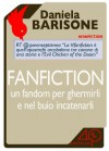 Fanfiction, un fandom per ghermirli e nel buio incatenarli - Daniela Barisone