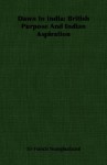 Dawn in India: British Purpose and Indian Aspiration - Francis Younghusband