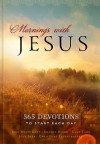 Mornings with Jesus: 365 Devotions to Start Your Day - Guideposts Books