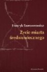 Życie miasta średniowiecznego - Henryk Samsonowicz