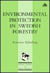 Environmental Protection in Swedish Forestry - Katarina Eckerberg