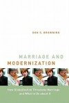 Marriage And Modernization: How Globalization Threatens Marriage And What To Do About It - Don S. Browning