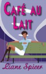 Cafe Au Lait - Liane Spicer